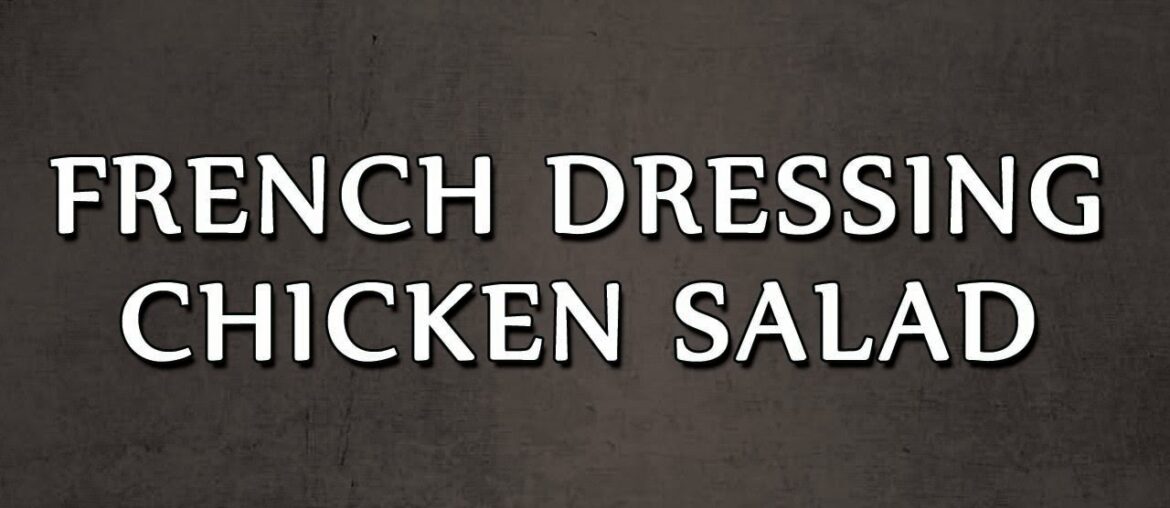 FRENCH DRESSING CHICKEN SALAD | SALAD RECIPES | EASY TO LEARN FRENCH DRESSING CHICKEN SALAD | SALAD RECIPES | EASY TO LEARN