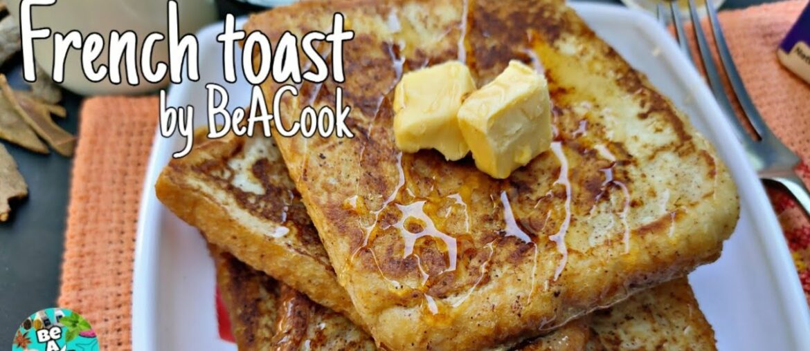 French Toast फ्रेंच टोस्ट Recipe | How To Make French Toast | In Classic way | by Be ACook