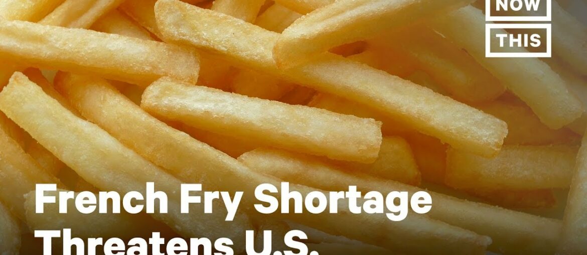 A French Fry Shortage Might Hit the U.S. | NowThis A French Fry Shortage Might Hit the U.S. | NowThis