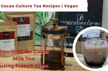 How to Make Cacao Milk Tea using French Press |  Cacao Tea Vegan Recipes