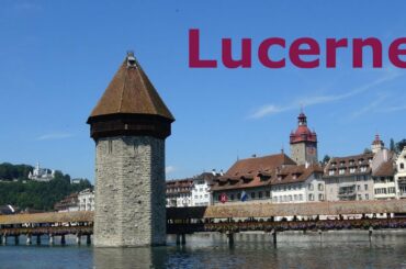 Lucerne, Switzerland. A Tourist’s Travel Guide featuring all the most important sights.