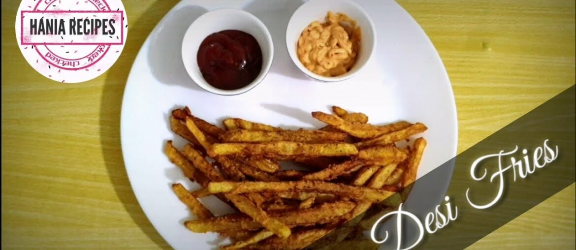 Desi Fries - Hania Recipes