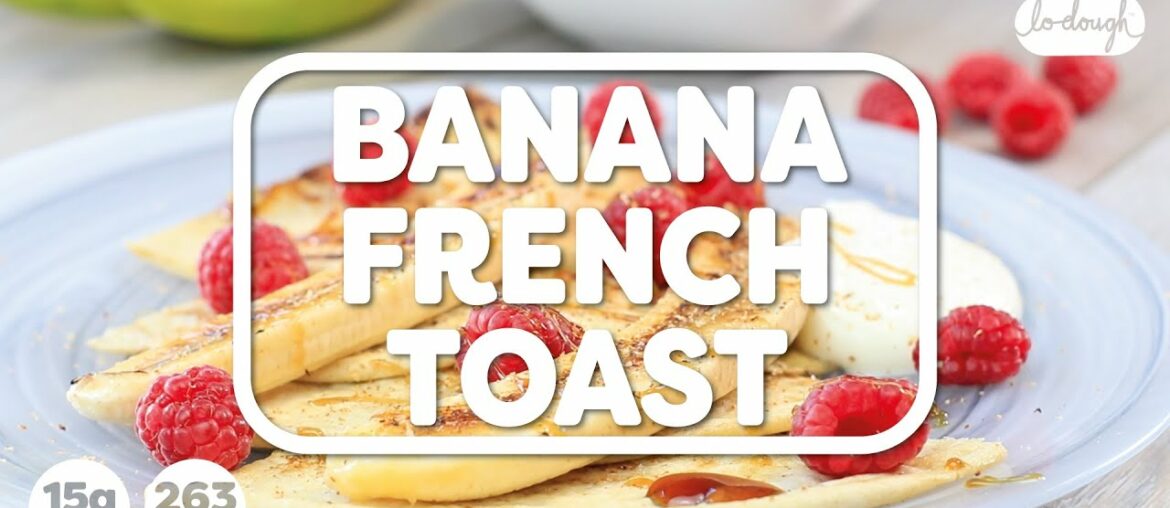 Banana French Toast | Recipes | Lo-Dough Banana French Toast | Recipes | Lo-Dough
