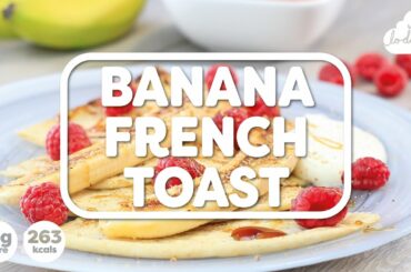 Banana French Toast | Recipes | Lo-Dough