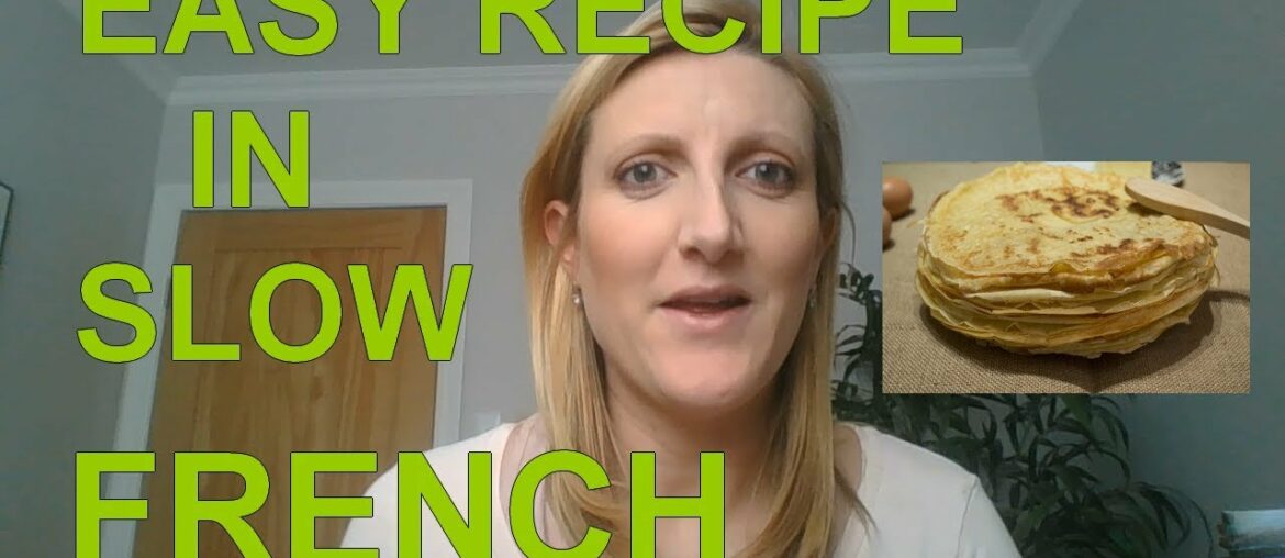 Easy Recipe in Slow French – Learn French – Crepes Easy Recipe in Slow French - Learn French - Crepes