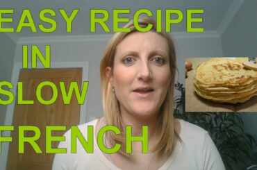 Easy Recipe in Slow French - Learn French - Crepes