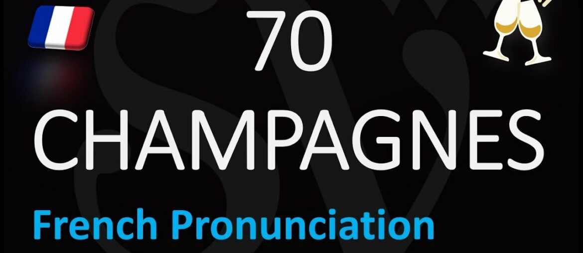 CLASSY French Pronunciation of 70 FAMOUS CHAMPAGNE Brands
