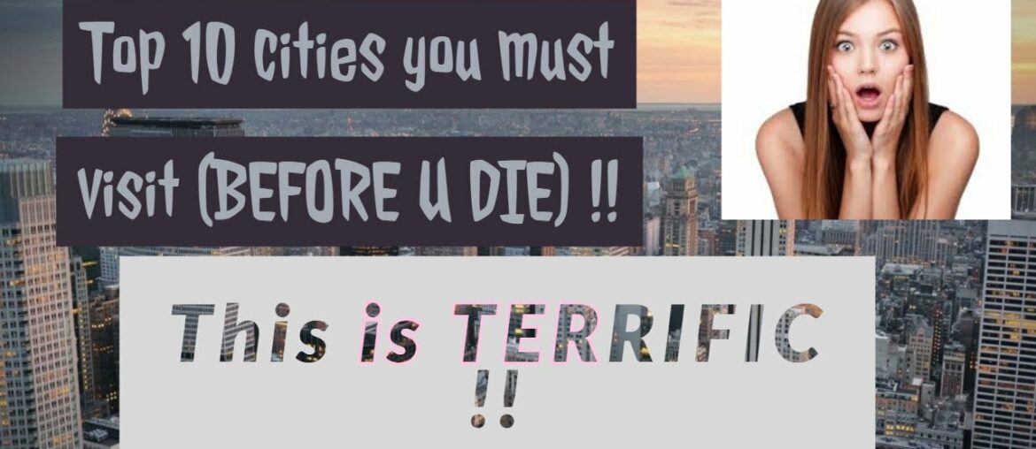 TOP 10 CITIES YOU MUST MUST VISIT (BEFORE YOU DIE) || WORLD ATTRACTION ||TRAVEL DIARIES TOP 10 CITIES YOU MUST MUST VISIT (BEFORE YOU DIE) || WORLD ATTRACTION ||TRAVEL DIARIES