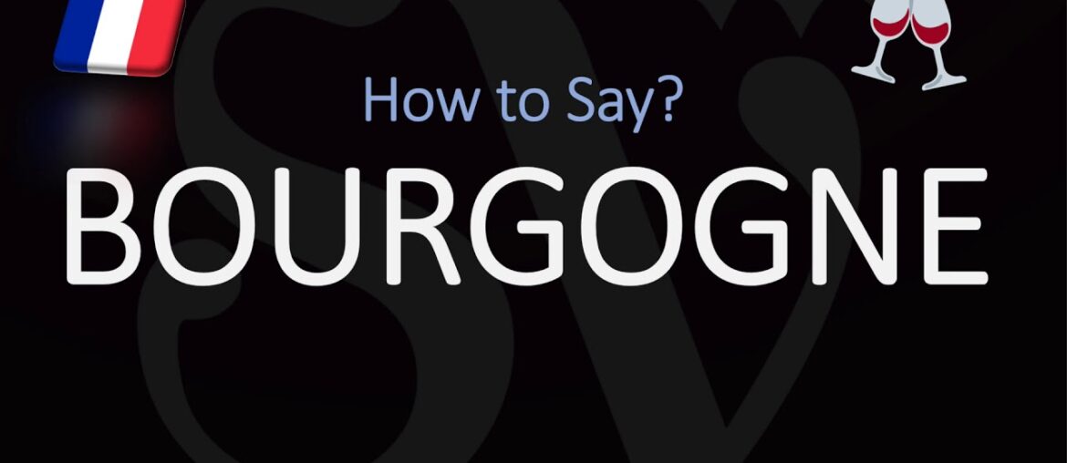 How to Pronounce Bourgogne? French Wine/Region Pronunciation