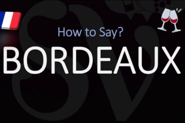 How to Pronounce Bordeaux? French City/Wine Pronunciation