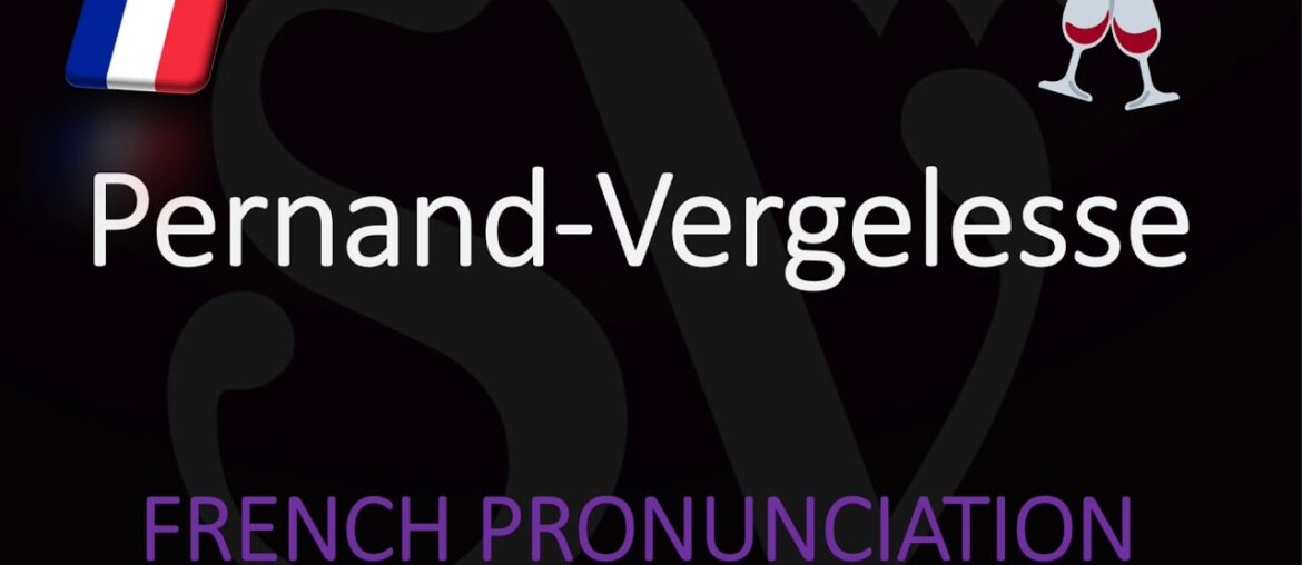 How to Pronounce Pernand-Vergelesse? French Burgundy Wine Pronounciation