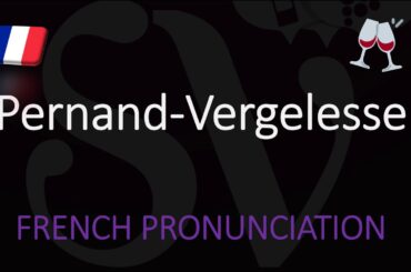 How to Pronounce Pernand-Vergelesse? French Burgundy Wine Pronounciation