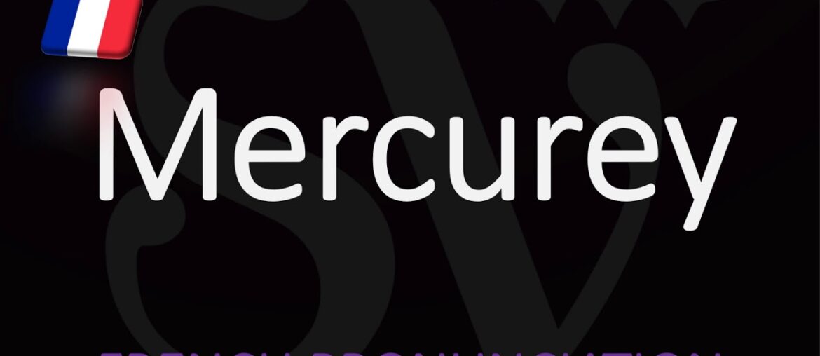 Hoe to Pronounce Mercurey? French Burgundy Wine Pronunciation
