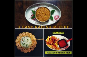 3 Easy Radish Recipe | Radish French Fries | Radish Chutney | Radish Pachadi /Raita