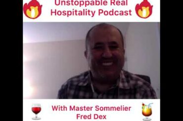 Fred Dex-Master Sommelier |Episode-21, Unstoppable Real Hospitable Podcast