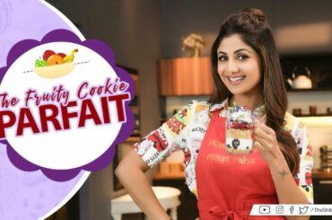 The Fruity Cookie Parfait | Shilpa Shetty Kundra | Healthy Recipes | The Art of Loving Food