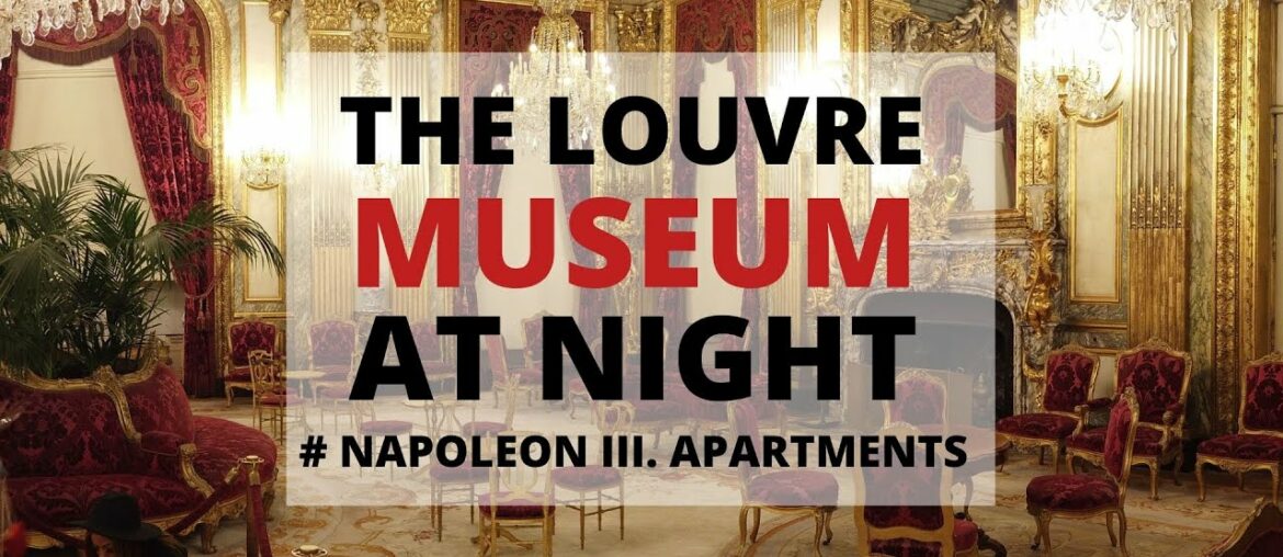 The Louvre at night. Napoleon III. apartments. Denon wing- 4K video tour