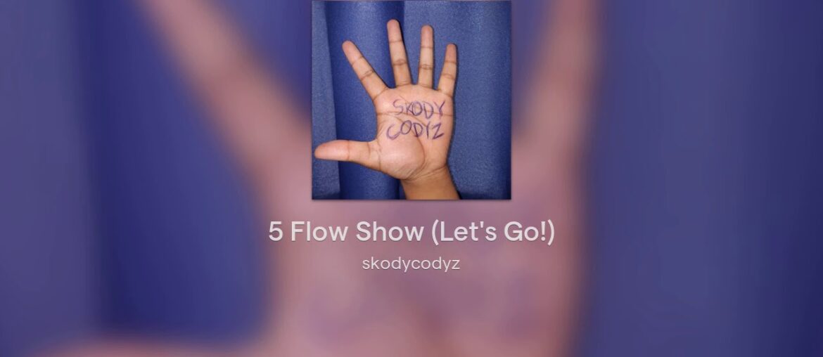 SkodyCodyz - 5 Flow Show (Let's Go!) (OFFICIAL AUDIO)