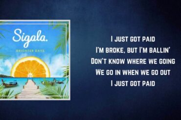 Sigala - Just Got Paid (Lyrics) Feat. Ella Eyre , Meghan Trainor & French Montana