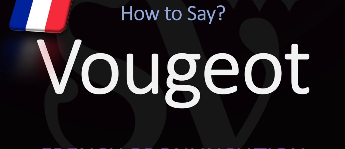 How to Pronounce Vougeot? french Burgundy Wine Pronunciation