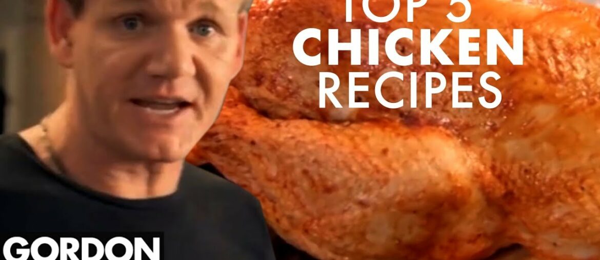 Gordon Ramsay's Top 5 Chicken Recipes