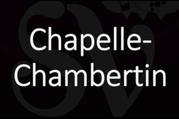 How to Pronounce Chapelle Chambertin? French Grand Cru Wine Pronunciation