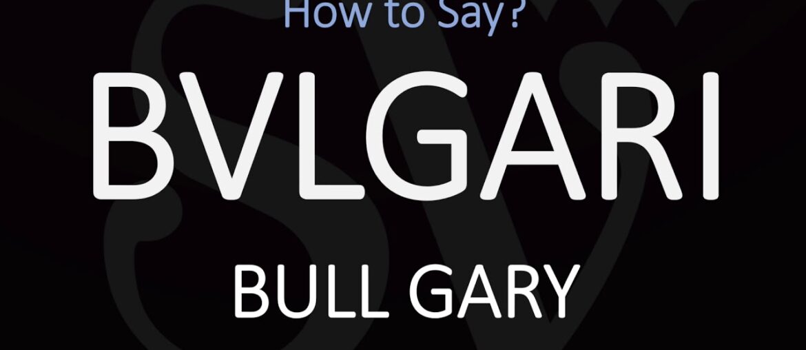How to Pronounce Bvlgari? Italian Luxury Brand Pronunciation