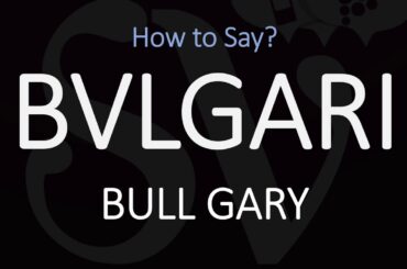 How to Pronounce Bvlgari? Italian Luxury Brand Pronunciation