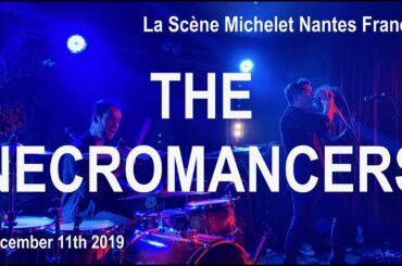 THE NECROMANCERS Live Full Concert 4K @ La Scène Michelet Nantes France December 11th 2019