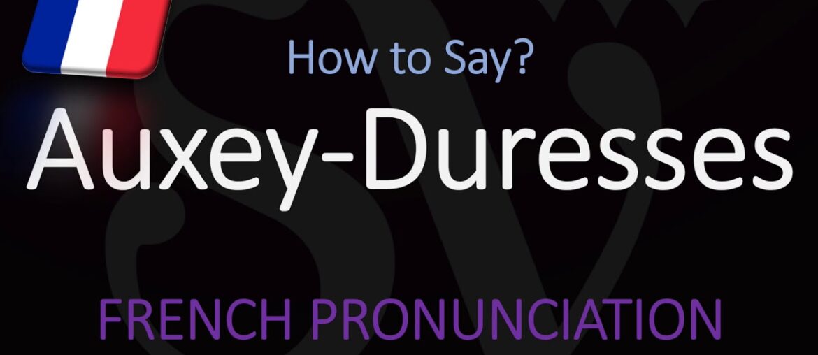 How to Pronounce Auxey-Duresses? French Wine Pronunciation How to Pronounce Auxey-Duresses? French Wine Pronunciation