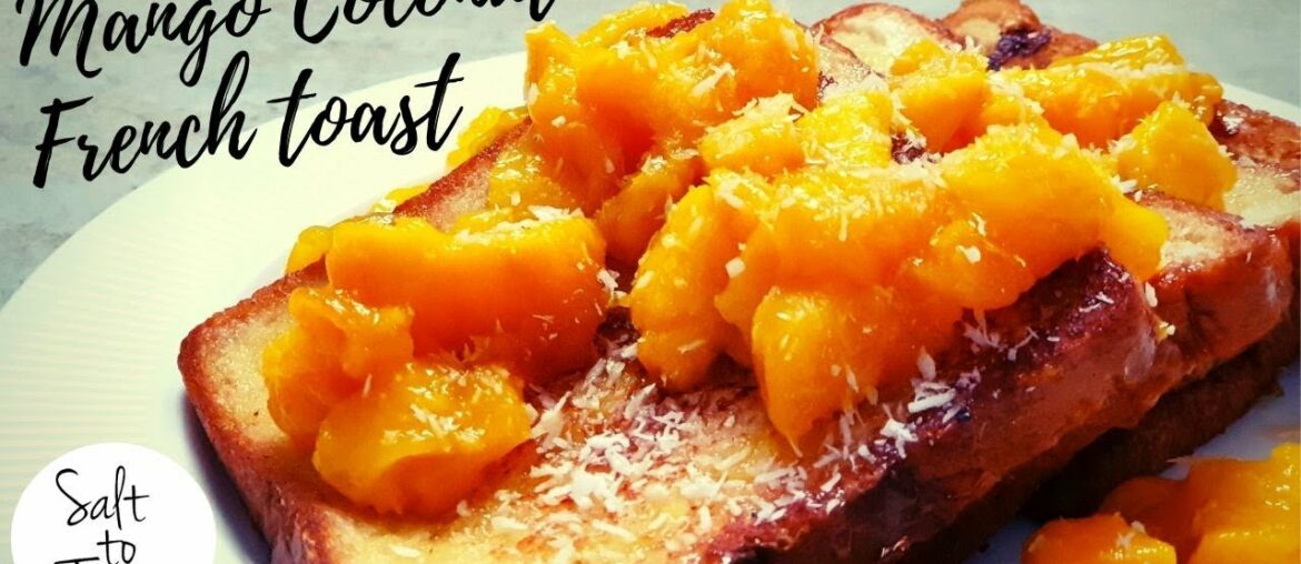 French Toast Recipe | Mango Coconut French Toast |मैंगो कोकोनट फ्रेंच टोस्ट|Salt To Taste| Breakfast French Toast Recipe | Mango Coconut French Toast |मैंगो कोकोनट फ्रेंच टोस्ट|Salt To Taste| Breakfast