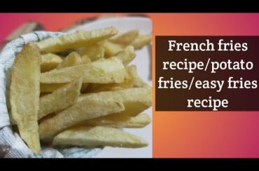 French fries at home/easy fries recipe/potato fries