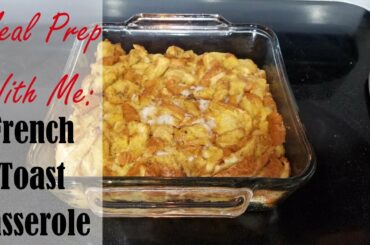 Meal Prep With Me- French Toast Casserole Facebook Live