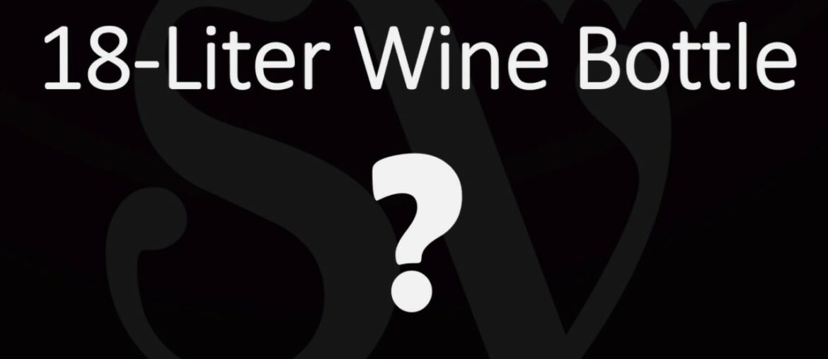 What is an 18-liter Bottle of Wine Called? Guide to Large Bottle Sizes & Names What is an 18-liter Bottle of Wine Called? Guide to Large Bottle Sizes & Names
