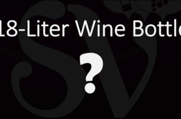 What is an 18-liter Bottle of Wine Called? Guide to Large Bottle Sizes & Names