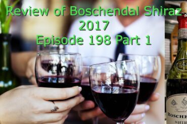 Boschendal 2017 South African Shiraz  (Episode 198 - Part 1)