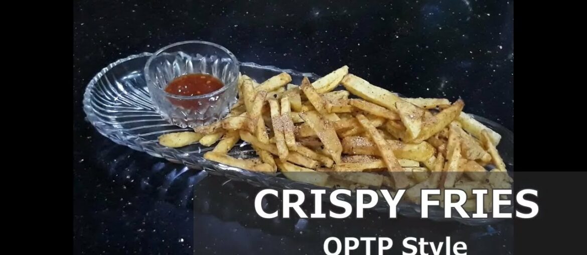 How to make Crispy French Fries like OPTP | Home-made Fries Recipe | OPTP Fries | Food Lover
