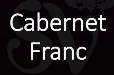 How to Pronounce Cabernet Franc? French Wine Pronunciation