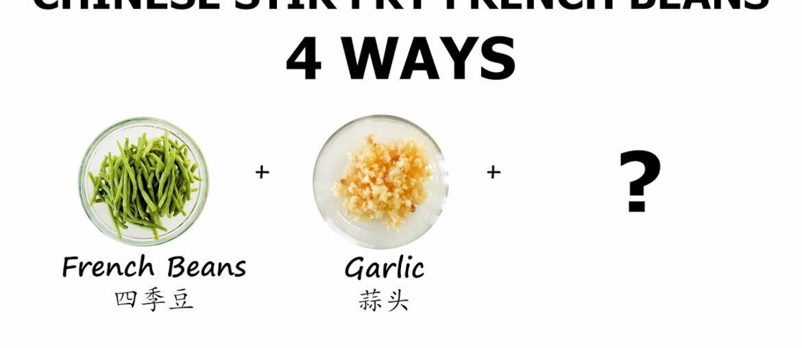 4 EASY WAYS to cook CHINESE STIR FRY FRENCH BEANS | 炒四季豆 4 EASY WAYS to cook CHINESE STIR FRY FRENCH BEANS | 炒四季豆