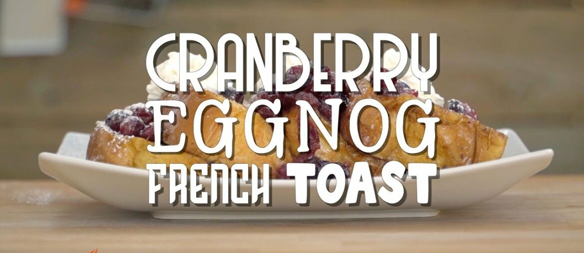 Cranberry Eggnog French Toast | Blackstone Griddle Cranberry Eggnog French Toast | Blackstone Griddle