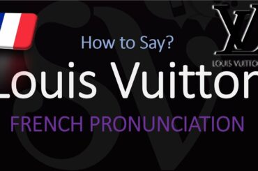 What is Louis Vuitton known for? French Luxury Brand Pronunciation & Info