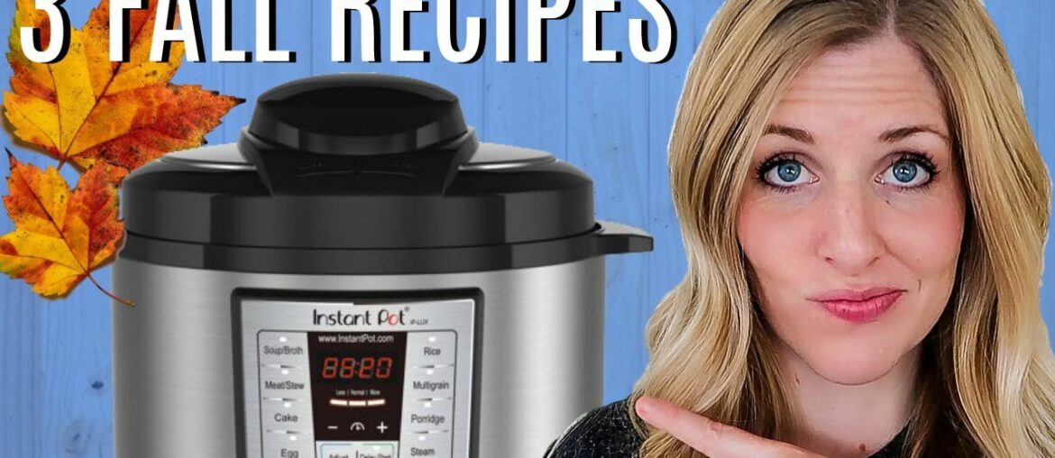 3 FALL Instant Pot Recipes - Perfect for Beginners