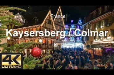 France - Christmas markets in Alsace (Kaysersberg and Colmar)  - 2019 - 4K