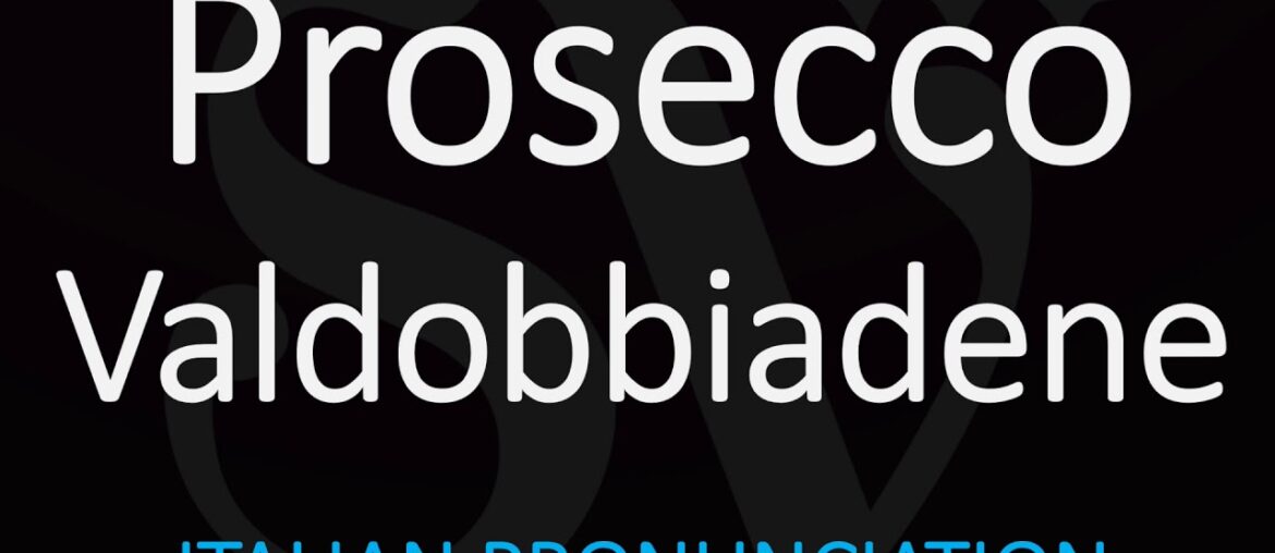 How to Pronounce Prosecco Valdobbiadene? Itlian Wine Pronunciation How to Pronounce Prosecco Valdobbiadene? Itlian Wine Pronunciation