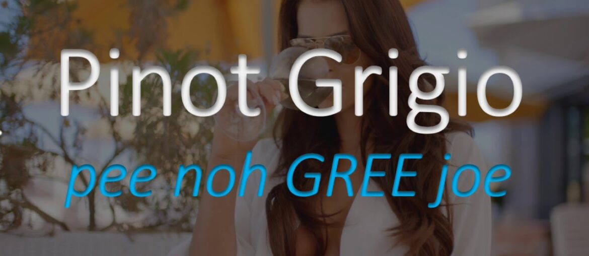 How to Pronounce Pinot Grigio? Italian Wine Pronunciation