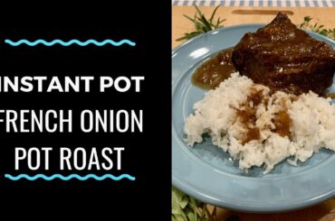 Best Ever Pot Roast | Instant Pot French Onion Pot Roast