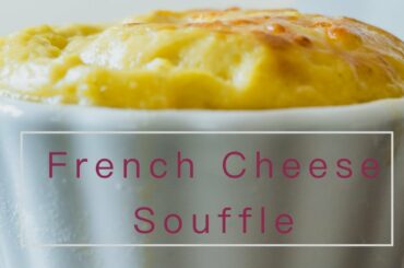 Classic French Cheese Souffle Recipe