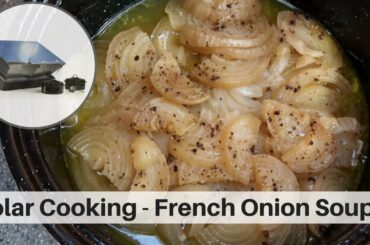 Solar Cooking Recipes | French Onion Soup | Sailing Britican