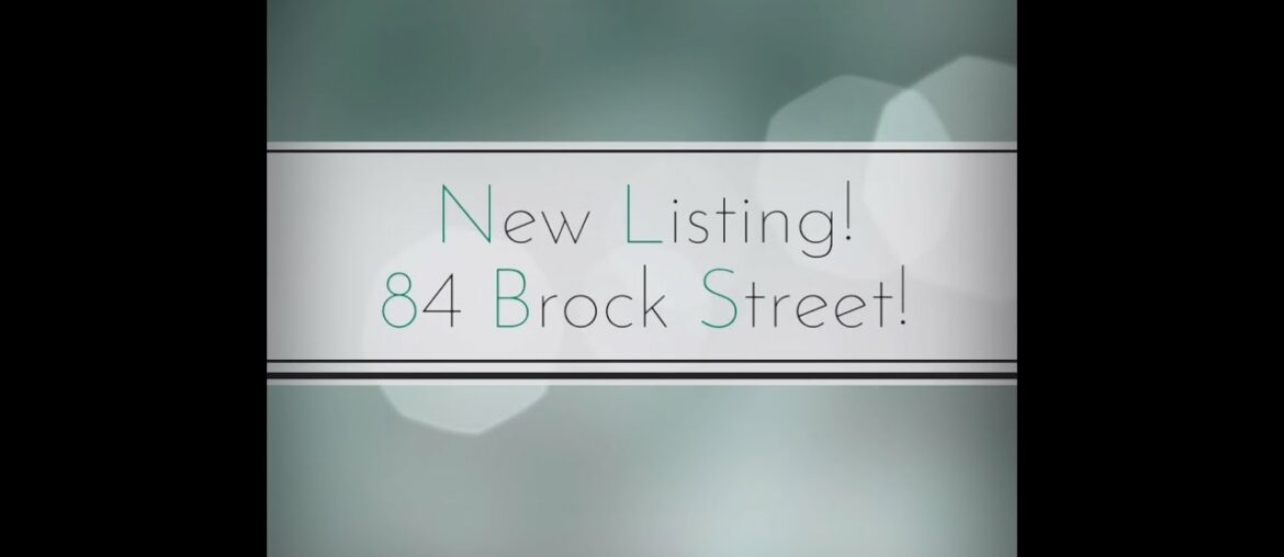 New Listing! 84 Brock Street ! New Listing! 84 Brock Street !