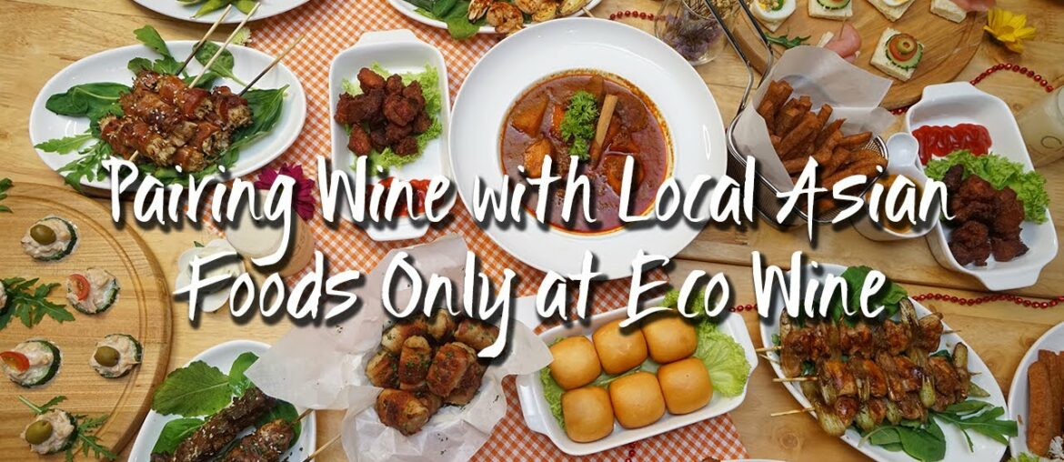 Pairing Wine with Local Asian Foods Only at Eco Wine | 仅在Eco Wine中将葡萄酒与亚洲当地美食搭配 Pairing Wine with Local Asian Foods Only at Eco Wine | 仅在Eco Wine中将葡萄酒与亚洲当地美食搭配